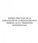 BUENAS PRÁCTICAS EN LA CONCILIACIÓN DE LA MEDICACIÓN EN EL INGRESO, ALTA Y TRANSICIÓN INTERSERVICIOS