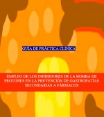 EMPLEO DE LOS INHIBIDORES DE LA BOMBA DE PROTONES EN LA PREVENCIÓN DE GASTROPATÍAS SECUNDARIAS A FÁRMACOS